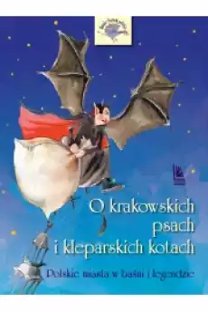 O krakowskich psach i kleparskich kotach Polskie miasta w baśni i legendzie Książki Audiobooki