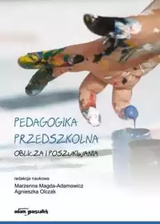 Pedagogika przedszkolna Oblicza i poszukiwania Książki Nauki humanistyczne