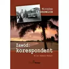 Zawód korespondent Wilno Hawana 8211 Madryt Książki Biograficzne