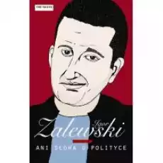 Ani słowa o polityce Książki Literatura faktu