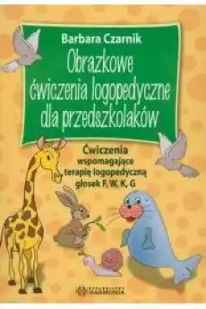 Obrazkowe ćwiczenia logopedyczne F W K G Książki Nauki społeczne Psychologiczne