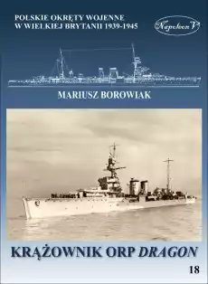 Krążownik ORP Dragon Polskie okręty wojenne w Wielkiej Brytanii 19391945 Książki Historia