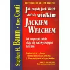 Jak zwykły Jack Welch stał się wielkim JACKIEM Książki Biznes i Ekonomia