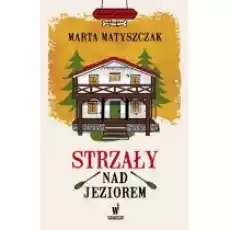 Strzały nad jeziorem Kryminał pod psem Tom 3 Książki Kryminał sensacja thriller horror