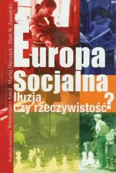 Europa socjalna Iluzja czy rzeczywistość Książki Nauki humanistyczne