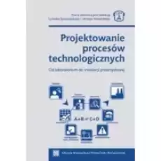 Projektowanie procesów technologicznych Książki Podręczniki i lektury