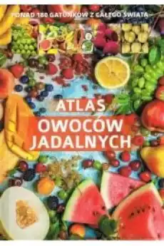 Atlas owoców jadalnych Książki Zdrowie medycyna