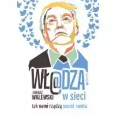 Władza w sieci Jak nami rządzą social media Książki Literatura faktu