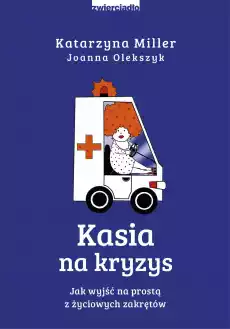 Kasia na kryzys Jak wyjść na prostą z życiowych zakrętów Książki Poradniki