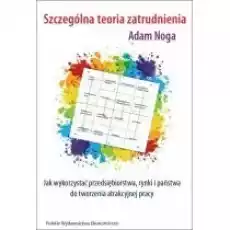 Szczególna teoria zatrudnienia Książki Biznes i Ekonomia