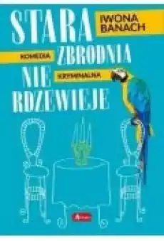 Stara zbrodnia nie rdzewieje Książki Kryminał sensacja thriller horror