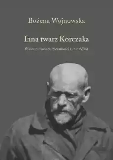 Inna twarz Korczaka Książki Nauki humanistyczne