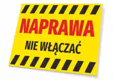Tabliczka Naprawa nie włączać Biuro i firma Odzież obuwie i inne artykuły BHP Instrukcje i znaki BHP