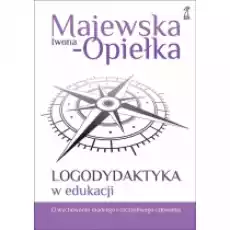 Logodydaktyka w edukacji O wychowaniu mądrego i szczęśliwego człowieka Książki Nauki humanistyczne