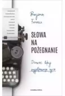 Słowa na pożegnanie Dziewięć lekcji wyjątkowego życia Książki Ebooki