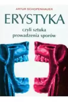 Erystyka czyli sztuka prowadzenia sporów Książki Religia