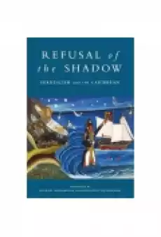 Refusal Of The Shadow Surrealism And The Caribbean Książki Literatura obca