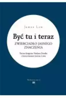 Być tu i teraz Zwierciadło jasnego znaczenia Książki Religia