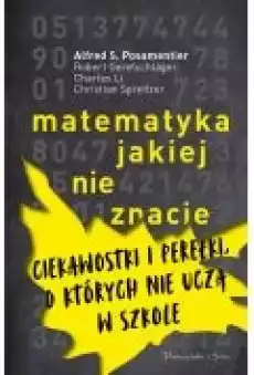 Matematyka jakiej nie znacie Ciekawostki i perełki o których nie uczą w szkole Książki Popularnonaukowe