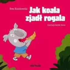 Jak koala zjadł rogala Książki Dla dzieci