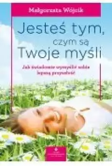 Jesteś tym czym są Twoje myśli Książki Rozwój osobisty