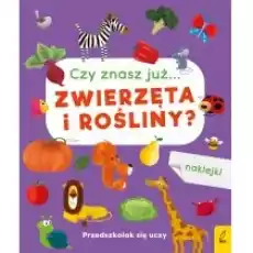 Przedszkolak się uczy Czy znasz już zwierzęta i rośliny Książki Dla dzieci