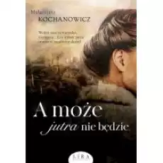 A może jutra nie będzie Książki Literatura piękna