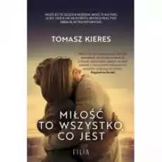 Miłość to wszystko co jest Książki Literatura obyczajowa