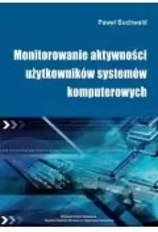 Monitorowanie aktywności użytkowników systemów komputerowych Książki Ebooki