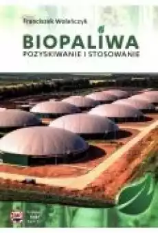 Biopaliwa Pozyskiwanie i stosowanie Książki Zdrowie medycyna