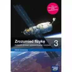 Zrozumieć fizykę 3 Podręcznik dla liceum ogólnokształcącego i technikum Zakres rozszerzony Szkoły ponadpodstawowe Książki Podręczniki i lektury