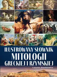 Ilustrowany słownik mitologii greckiej i rzymskiej Książki Encyklopedie i słowniki