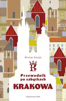 Przewodnik po zabytkach Krakowa wyd 3 Książki Turystyka mapy atlasy