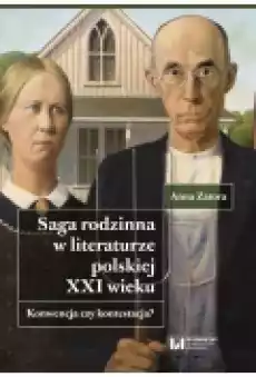 Saga rodzinna w literaturze polskiej XXI wieku Konwencja czy kontestacja Książki Ebooki