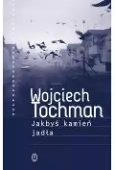 Jakbyś kamień jadła Książki Ebooki