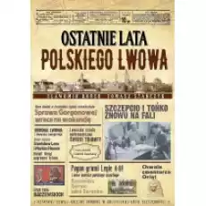 Ostatnie lata polskiego Lwowa Książki Historia