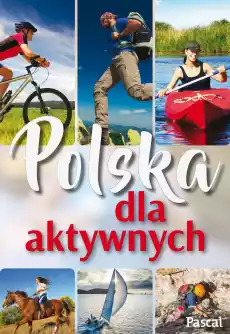 Polska dla aktywnych Książki Literatura podróżnicza