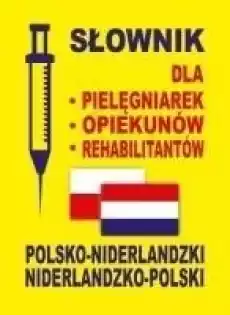 Słownik dla pielęgniarek opiekunów NIDERLANDZKI Książki Podręczniki w obcych językach Inne języki