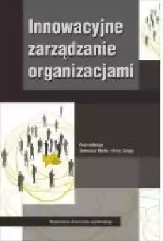 Innowacyjne zarządzanie organizacjami Książki Ebooki