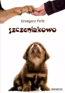 Szczeniakowo Poradnik szczęśliwego właściciela Książki Poradniki