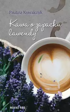 Kawa o zapachu lawendy Książki Literatura obyczajowa