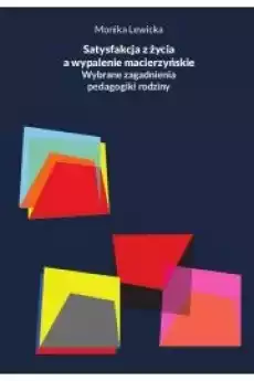 Satysfakcja z życia a wypalenie macierzyńskie Wybrane zagadnienia pedagogiki rodziny Książki Audiobooki