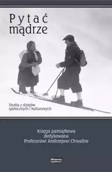 Pytać mądrze Studia z dziejów społ i kult Książki Historia