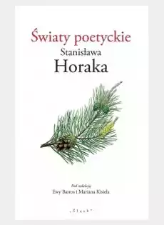 Światy poetyckie Stanisława Horaka Książki PoezjaDramat