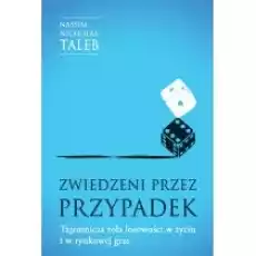 Zwiedzeni przez przypadek Tajemnicza rola losowości w życiu i w rynkowej grze Książki Biznes i Ekonomia