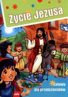 Życie Jezusa Zabawy dla przedszkolaków Książki Religia