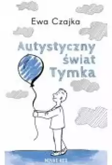 Autystyczny świat Tymka Książki Literatura piękna