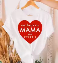 koszulka dla mamy najlepsza mama na świecie Prezenty