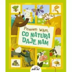 Powiem wam co natura daje nam Książki Dla dzieci