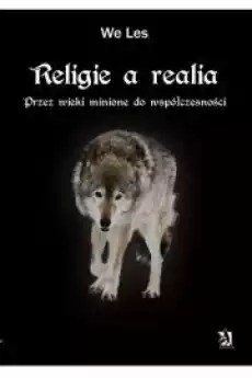 Religie a realia Przez wieki minione do współczesności Książki Audiobooki